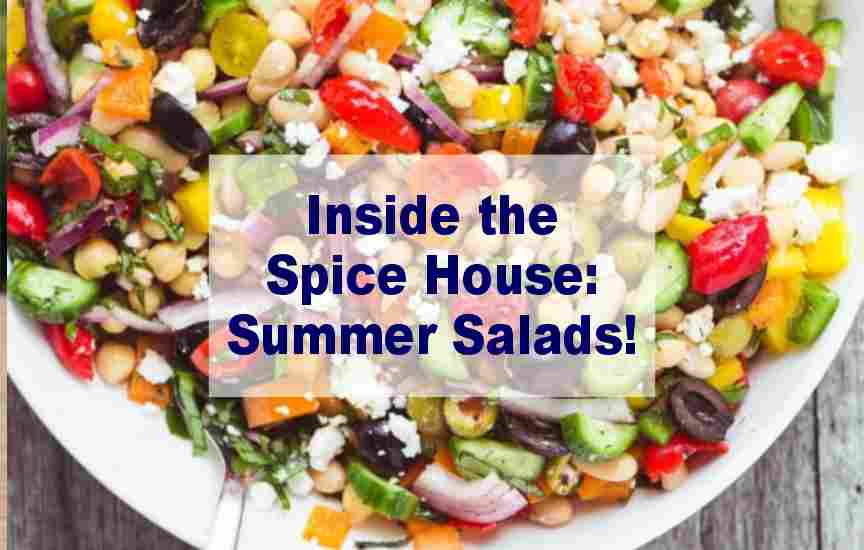 Inside the Spice House: Summer Salads! Inside the Spice House: Summer Salads!